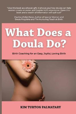 What Does a Doula Do?(English, Paperback, Palmatary Kim Turton)