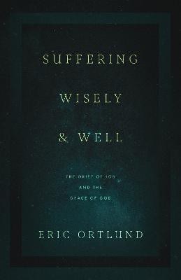 Suffering Wisely and Well(English, Paperback, Ortlund Eric)