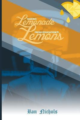 Making Lemonade from Education's Lemons(English, Paperback, Nichols Ron)