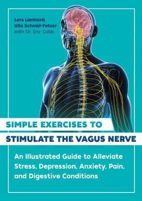 Simple Exercises to Stimulate the Vagus Nerve(English, Paperback, Lienhard Lars)