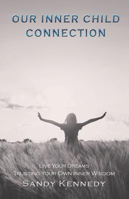 Our Inner Child Connection(English, Paperback, Kennedy Sandy)