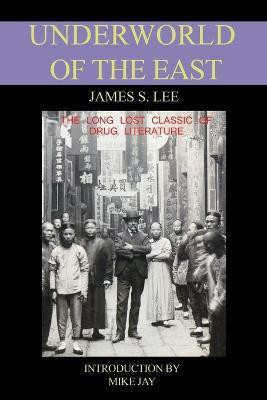 The Underworld of the East(English, Paperback, Lee James S.)