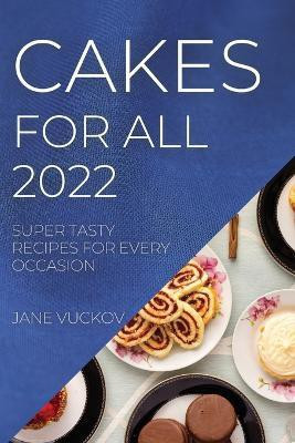 Cakes for All 2022(English, Paperback, Vuckov Jane)
