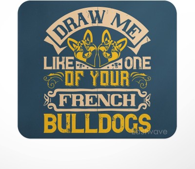 LASTWAVE Draw Me Like One Of Your French Bulldogs, Printed Design Mousepad(Multicolor)