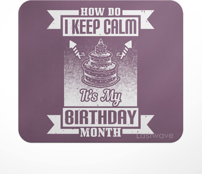 LASTWAVE how do I keep calm it's my birthday month, Printed Design Mousepad(Multicolor)