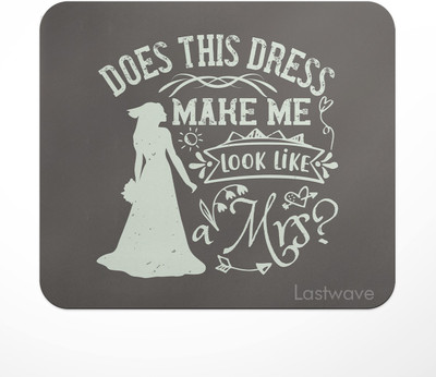 LASTWAVE Does this dress make me look like a Mrs, Printed Design Non Slip Base Mousepad(Multicolor)