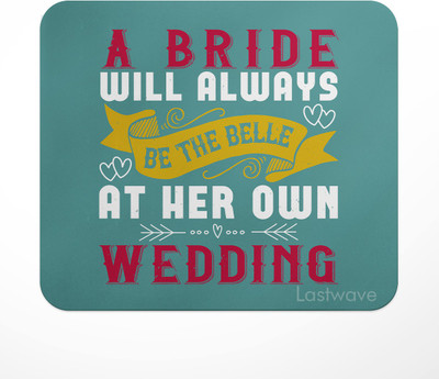 LASTWAVE A bride will always be the belle of the ball at her own wedding, Printed Design Mousepad(Multicolor)