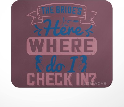 LASTWAVE The bride's here. Where do I check in, Printed Design Mousepad(Multicolor)