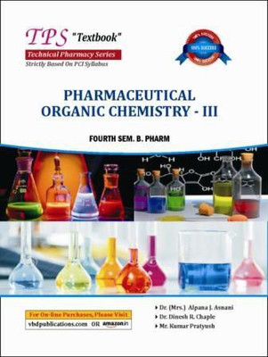 Pharmaceutical Organic Chemistry-III(Paperback, Dr. Mrs. Alpana J Asnani, Dr. Dinesh R. Chaple, Mr. Kumar Pratyush)