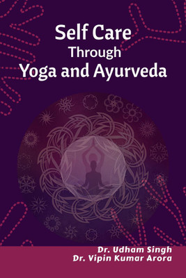 Self Care through Yoga and Ayurveda(English, Paperback, Dr. Udham Singh)