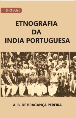 Etnografia Da India Portuguesa Volume Vol. 1st(Paperback, A. B. De Braganca Pereira)