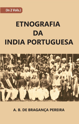 Etnografia Da India Portuguesa Volume Vol. 2nd(Paperback, A. B. De Braganca Pereira)