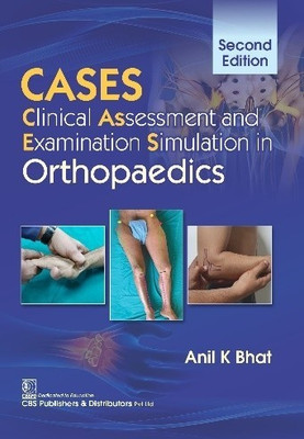 CASES 2nd Edition Clinical Assessment And Examination Simulation In Orthopaedics(Paperback, Anil K Bhat)