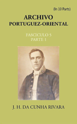 Archivo Portuguez-Oriental Volume FASCICULO 5, Part E 1(Paperback, J. H. Da Cunha Rivara)