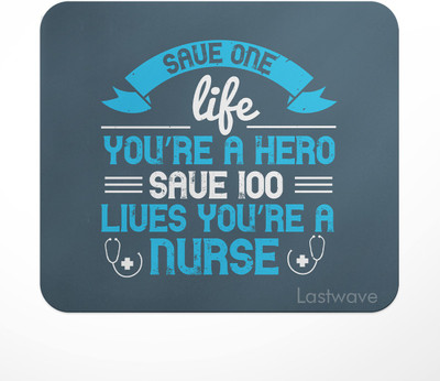 LASTWAVE Save one life you’re a hero. Save 100 lives you’re a Nurse, Design Printed Mousepad(Multicolor)