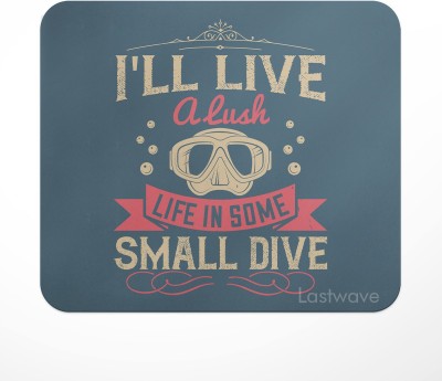 LASTWAVE I'll live a lush life in some small dive, Diving Design Printed Mousepad(Multicolor)