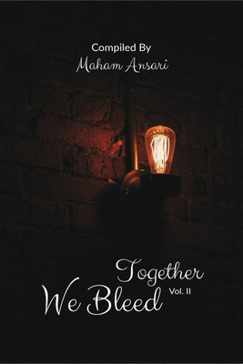Together We Bleed Vol- II(English, Paperback, Maham Ansari)