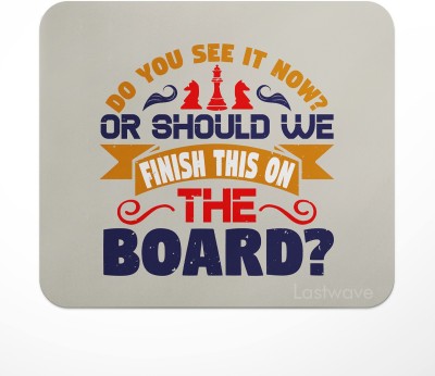 LASTWAVE Do you see it now Or should we finish this on the board, Chess Deisgn, gift Mousepad(Multicolor)