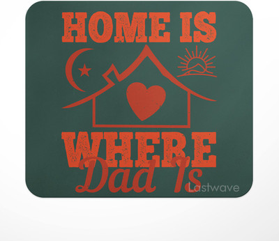 LASTWAVE Home is Where Dad is, Quote Printed Mouse Pad for Computer, PC, Laptop, Gaming Non Slip Base Mousepad(Multicolor)