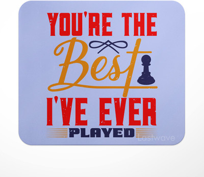 LASTWAVE You're the best I've ever played, Chess Deisgn, gift for Father, Mother Non Slip Base Mousepad(Multicolor)
