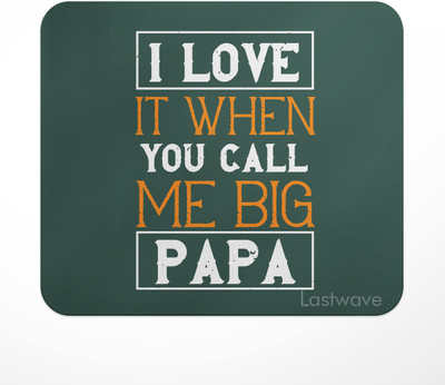 LASTWAVE i love it when you call me big papa, Quote Printed Mouse Pad for Computer, PC Non Slip Base Mousepad(Multicolor)