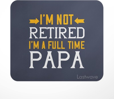 LASTWAVE i’m not retired i’m a full time papa, Quote Printed Mouse Pad for Computer, PC Mousepad(Multicolor)