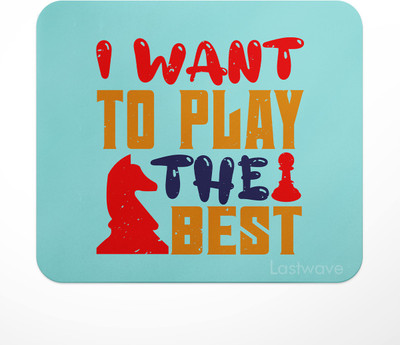 LASTWAVE I want to play the best, Chess Deisgn, gift for Father, Mother Non Slip Base Mousepad(Multicolor)