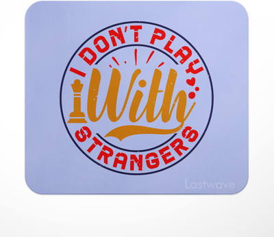 LASTWAVE I don’t play with strangers, Chess Deisgn, gift for Father, Mother Non Slip Base Mousepad(Multicolor)