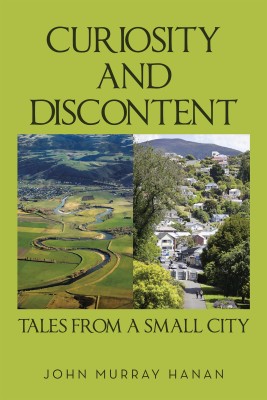 Curiosity and Discontent Tales from a Small City(English, Hardcover, Hanan John Murray)