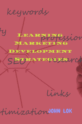 Learning Marketing Development Strategies(English, Paperback, John Lok)
