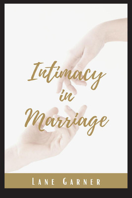 Intimacy in Marriage(English, Paperback, Lane Garner)