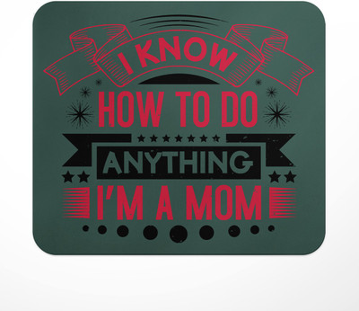LASTWAVE I know how to do anything im a mom, Mother Quote Design Printed for Computer Mousepad(Multicolor)