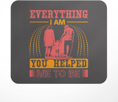 LASTWAVE Everything i am you helped me to be 2, Mother Quote Design Printed for Computer Mousepad(Multicolor)