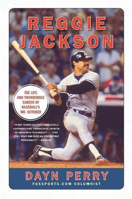 Reggie Jackson: The Life and Thunderous Career of Baseball's Mr. October(English, Paperback, Perry Dayn)