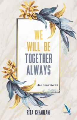 We Will Be Together Always and other stories(Paperback, Rita Chhablani)