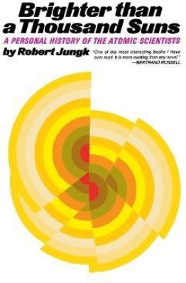 Brighter Than a Thousand Suns  - A Personal History of the Atomic Scientists(English, Paperback, Jung Robert)