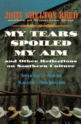 My Tears Spoiled My Aim(English, Paperback, Reed John Shelton)