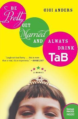 Be Pretty, Get Married, and Always Drink Tab(English, Paperback, Anders Gigi)