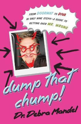 Dump That Chump!(English, Paperback, Mandel Debra)