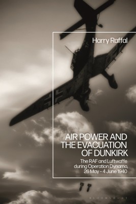 Air Power and the Evacuation of Dunkirk(English, Paperback, Raffal Harry)