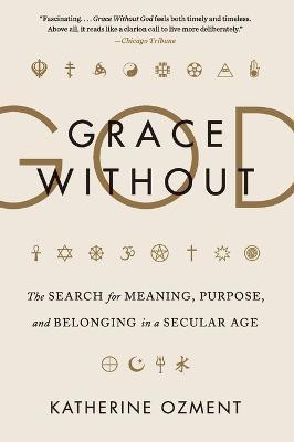 Grace Without God(English, Paperback, Ozment Katherine)