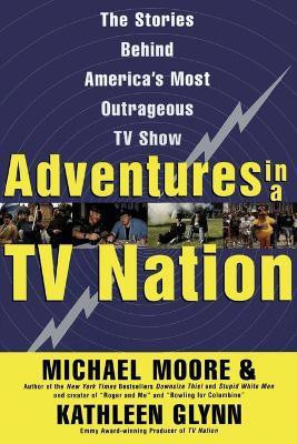 Adventures in a TV Nation(English, Paperback, Moore Michael)