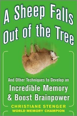 A Sheep Falls Out of the Tree: And Other Techniques to Develop an Incredible Memory and Boost Brainpower(English, Electronic book text, Stenger Christiane)