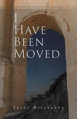 I Have Been Moved(English, Paperback, Mitchenko Yacov)