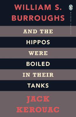 And the Hippos Were Boiled in Their Tanks(English, Paperback, Kerouac Jack)
