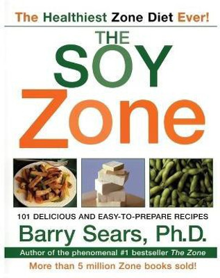 The Soy Zone  - 101 Delicious and Easy-to-prepare Recipes(English, Paperback, Sears Barry)