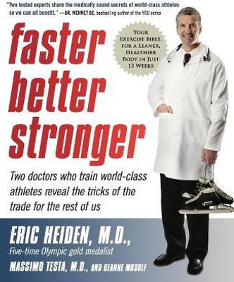 Faster, Better, Stronger  - Your Exercise Bible, for a Leaner, Healthier Body in Just 12 Weeks(English, Paperback, Heiden Eric)