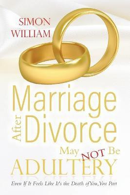 Marriage After Divorce May Not Be Adultery(English, Paperback, William Simon)