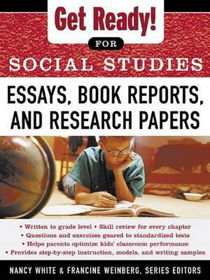 Get Ready! for Social Studies: Book Reports, Essays and Research Papers(English, Electronic book text, White Nancy)