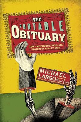 The Portable Obituary: How the Famous, Rich, And Powerful Really Died(English, Paperback, Largo Michael)